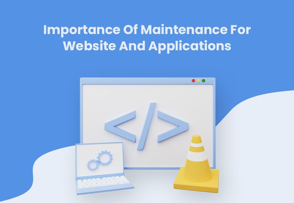 Importance of maintenance for website and applications