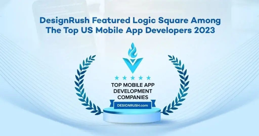 DesignRush Featured Logic Square Among Top US Mobile App Developers