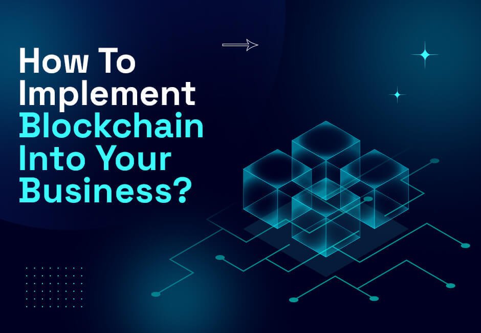 How To Implement Blockchain Into Your Business