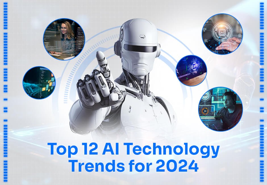 Top 12 AI Technology Trends for 2024 | Logic Square
