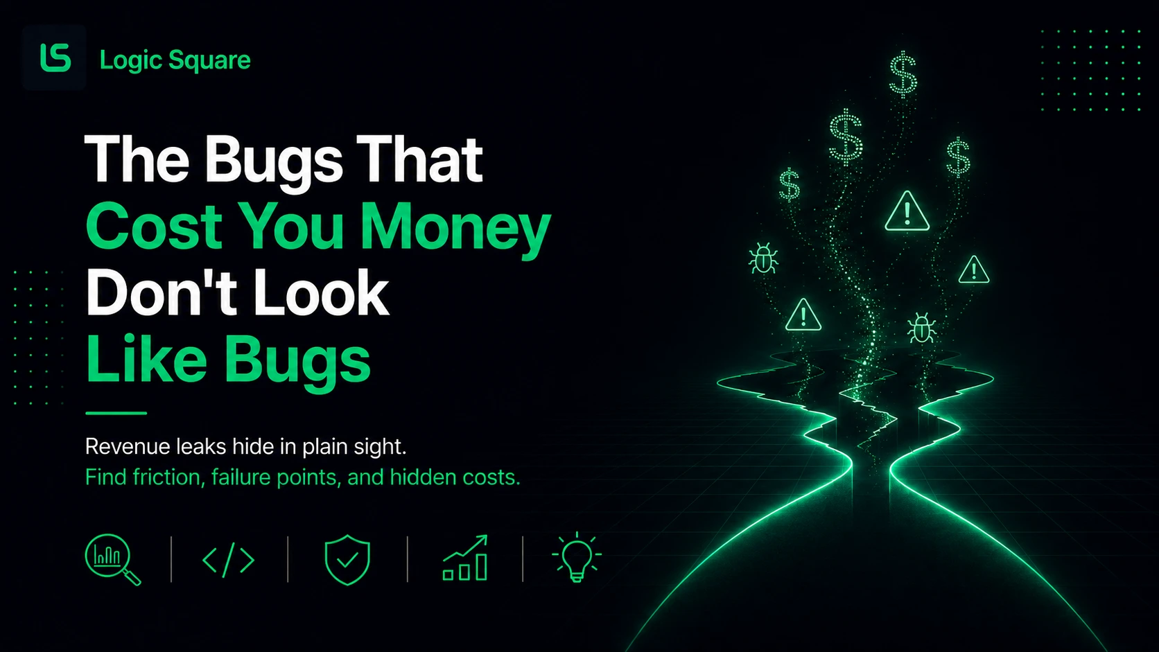 The Bugs That Cost You Money Don't Look Like Bugs – Logic Square